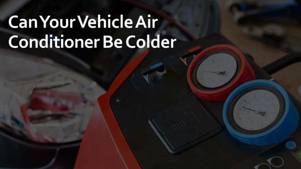 can your vehicle air conditioner be colder