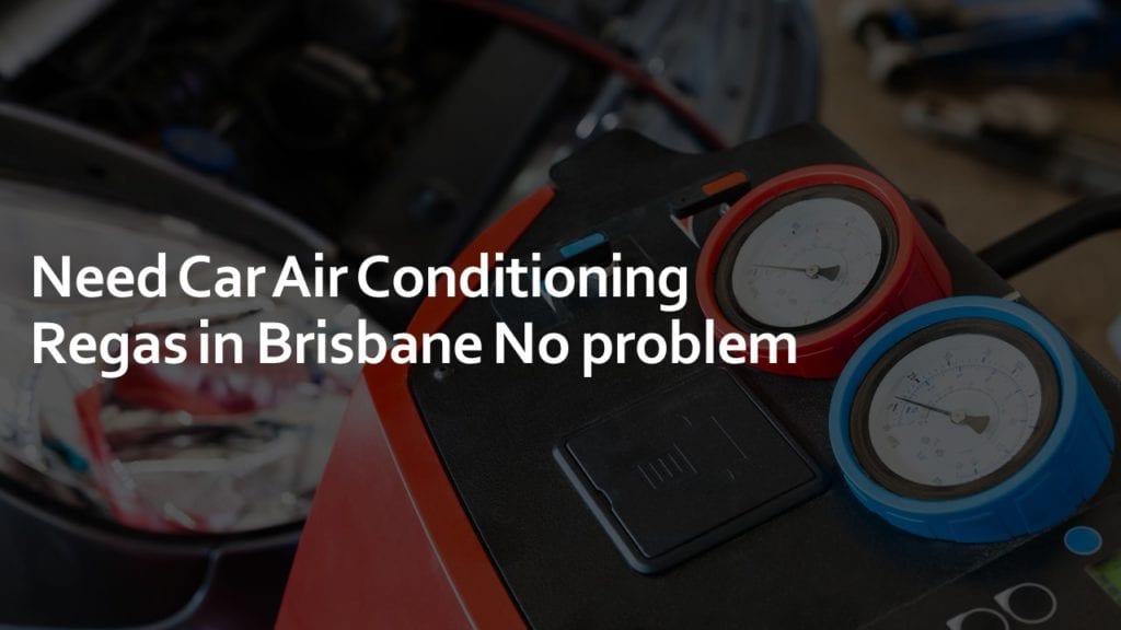 need car air conditioning regas in brisbane no problem